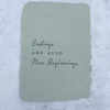 Handmade paper - 'Endings are also new beginnings'