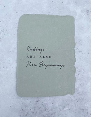 Handmade paper - 'Endings are also new beginnings'