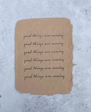 handmade paper 'good things are coming'