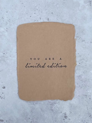 Handmade paper - 'You are a limited edition'