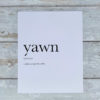 Definition print 'yawn'