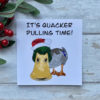 It's quacker pulling time!