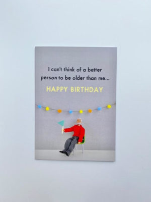 'I can't think of a better person to be older than me' greeting card