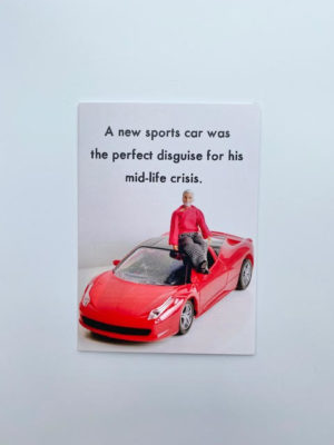 'a sports car was the perfect disguise for his mid-life crisis'