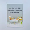 'now they were older, they needed a support bar in the bathroom' greeting card