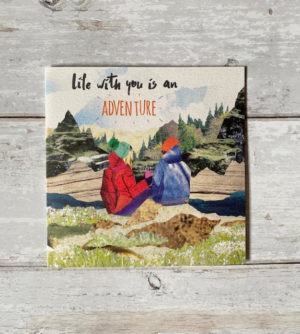 'life with you is an adventure'