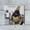 'ow at me owd?' greeting card